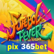 pix 365bet